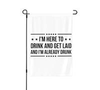 Sono qui per bere e fare sesso e sono già ubriaco, bandiera da giardino doppia dimensione 12x18, decorazione per esterni, cartello per la casa.