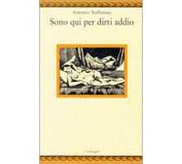 Sono qui per dirti addio
