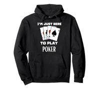 Sono Qui per Giocare a Poker Felpa con Cappuccio