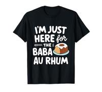 Sono Qui per la Pasticceria Francese Baba au Rhum Rum Cake Maglietta