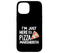 Sono qui per la Pizza Margherita Pizzeria Italiana Pomodoro Custodia per iPhone 15