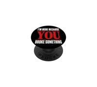Sono qui perché hai rotto qualcosa di divertente PopSockets PopGrip Adesivo
