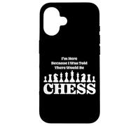 Sono qui perché mi è stato detto che ci sarebbe stato un gioco da tavolo a scacchi Custodia per iPhone 16