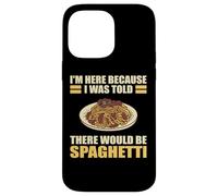 Sono qui perché mi è stato detto che ci sarebbero stati spaghetti divertenti Custodia per iPhone 14 Pro Max