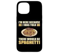 Sono qui perché mi è stato detto che ci sarebbero stati spaghetti divertenti Custodia per iPhone 15