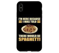 Sono qui perché mi è stato detto che ci sarebbero stati spaghetti divertenti Custodia per iPhone XS Max