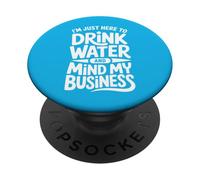 Sono qui solo per bere acqua e mente i miei affari PopSockets PopGrip Adesivo