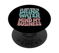 Sono qui solo per bere acqua e pensare ai miei affari PopSockets PopGrip Adesivo