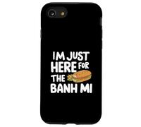 Sono qui solo per il Banh Mi Vietnamita Sandwich Banh Mi Custodia per iPhone SE (2020) / 7/8