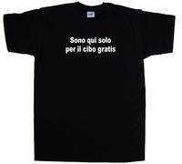 Sono qui solo per il cibo gratis Maglietta Simpatica