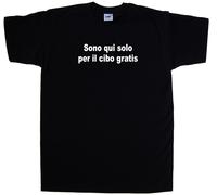 Sono qui solo per il cibo gratis Maglietta Simpatica