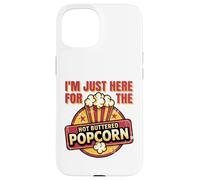 Sono qui solo per il divertente popcorn al burro caldo Custodia per iPhone 15
