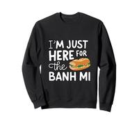 Sono Qui Solo per Il panino vietnamita Banh Mi Street Food Felpa