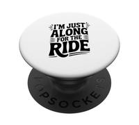 Sono qui solo per il Ride Fun Travel Entusiast PopSockets PopGrip Adesivo