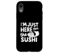 Sono qui solo per il sushi Raw Fish Roll Sashimi Japanese Custodia per iPhone XR