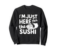 Sono Qui Solo per Il Sushi Raw Fish Roll Sashimi Japanese Felpa