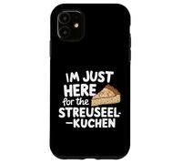 Sono qui solo per la torta di briciole tedesca Streuselkuchen Custodia per iPhone 11