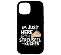 Sono qui solo per la torta di briciole tedesca Streuselkuchen Custodia per iPhone 15