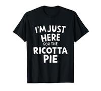 Sono Qui Solo per la Torta di Ricotta Torta Italiana per Gli Amanti dei Dessert Maglietta