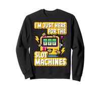 Sono qui solo per le slot machine Felpa