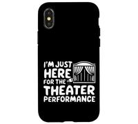 Sono qui solo per lo spettacolo teatrale Spettacolo drammatico locale Custodia per iPhone X/XS