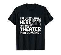 Sono Qui Solo per Lo Spettacolo teatrale Spettacolo drammatico Locale Maglietta
