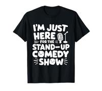 Sono Qui Solo per Lo Stand up Comedy Show Live Comedy Club Maglietta