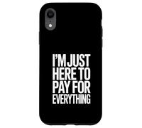 Sono qui solo per pagare tutto Divertente papà Custodia per iPhone XR