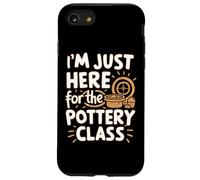 Sono qui solo per Pottery Class Class Clay Crafting Ceramic Studio Custodia per iPhone SE (2020) / 7/8