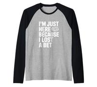 Sono Qui Solo perché Ho Perso Una scommessa Divertente Maglia con Maniche Raglan