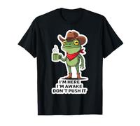 Sono Qui Sono Sveglio Don't Push It Funny Frog Cowboy Meme Maglietta