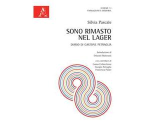 Sono rimasto nel Lager. Diario di Gastone Petraglia