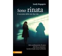 Sono rinata. Il racconto delle mie due vite - 2025 - Athesia
