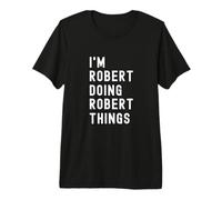 Sono Robert Que Fa Cose di Robert Maglietta Premium