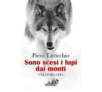 Sono scesi i lupi dai monti: Una storia vera