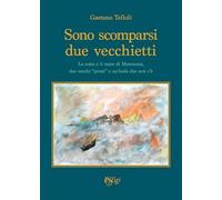Sono scomparsi due vecchietti. La costa e il mare di Maremma, due vecchi «pirati» e un'isola che non c'è