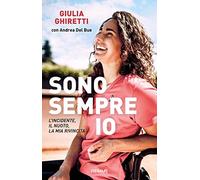 Sono sempre io. L'incidente, il nuoto, la mia rivincita