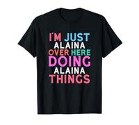 Sono solo Alaina qui a fare il nome di Alaina Things Maglietta