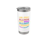 Sono solo Allison che fa Allison Cose Sei il benvenuto Bicchiere termico in acciaio inox doppia parete
