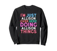 Sono Solo Allison Qui a Fare Il Nome di Allison Things Felpa