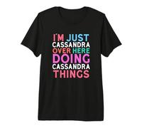 Sono Solo Cassandra Qui a Fare Il Nome di Cassandra Things Maglietta Premium