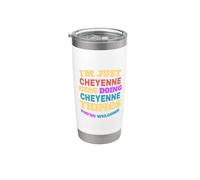 Sono solo Cheyenne che fa Cheyenne Cose Sei il benvenuto Bicchiere termico in acciaio inox doppia parete
