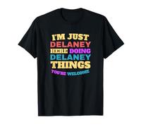 Sono solo Delaney che fa Delaney Cose Sei il benvenuto Maglietta