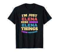 Sono solo Elena che fa Elena Cose che sei il benvenuto Maglietta