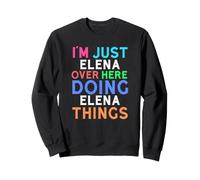 Sono Solo Elena Qui a Fare Elena Cose Elena Felpa