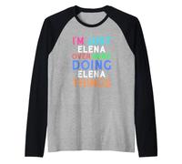 Sono Solo Elena Qui a Fare Elena Cose Elena Maglia con Maniche Raglan