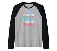 Sono Solo Esther Qui a Fare Il Nome di Esther Things Maglia con Maniche Raglan
