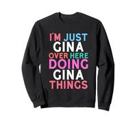 Sono Solo Gina Qui a Fare Il Nome di Gina Things Felpa