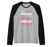 Sono Solo Helen Qui a Fare Il Nome di Helen Things Maglia con Maniche Raglan