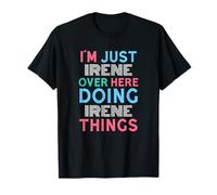 Sono Solo Irene Qui a Fare Il Nome di Irene Things Maglietta